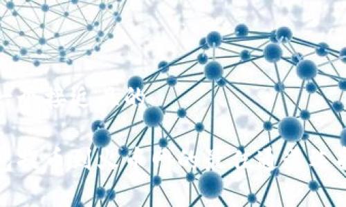 思考一个接近且的

tp钱包提币到火币网的最佳通道选择指南